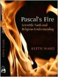 Pascal's Fire: Scientific Faith and Religious Understanding