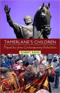Tamerlane's Children: Dispatches from Contemporary Uzbekistan