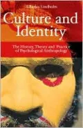 Culture and Identity: The History, Theory, and Practice of Psychological Anthropology