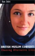 British Muslim Converts: Choosing Alternative Lives