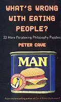 What's Wrong With Eating People?: 33 Perplexing Philosophy Puzzles