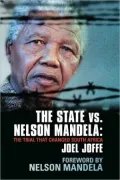 The State vs. Nelson Mandela: The Trial That Changed South Africa