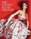 The Golden Age of Couture: Paris and London 1947-57