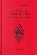 Caledonian Craftsmanship : The Scottish Latin Tradition