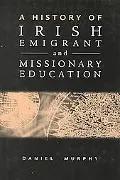 History of Irish Emigrant and Missionary Education