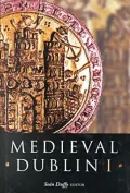 Medieval Dublin Vol. I: Proceedings of the Friends of Medieval Dublin Symposium 1999