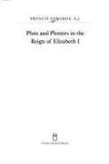Plots and Plotters in the Reign of Elizabeth I