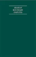 Arabian Boundary Disputes: Historical, Political and Legal Dossier