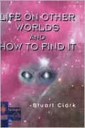 Life On Other Worlds And How To Find It