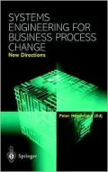 Systems Engineering for Business Process Change New Directions