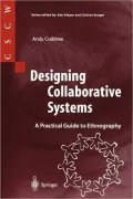 Designing Collaborative Systems : A Practical Guide to Ethnography