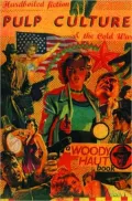 Pulp Culture : Hardboiled Fiction and the Cold War