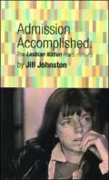 Admission Accomplished : The Lesbian Nation Years, 1970-75