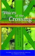 Voices of the Crossing : The Impact of Britain on Writers from Asia, the Caribbean and Africa