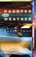 Haunted Weather Music, Silence, and Memory