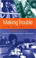 Making Trouble: Life and Politics