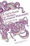 A Girl's Guide to Modern European Philosophy: A Novel