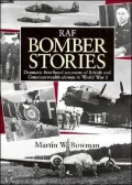 RAF Bomber Stories, Dramatic First-Hand Accounts of British and Commonwealth Airmen in WW 2