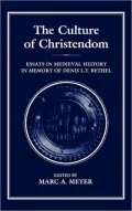 Culture of Christendom Essays in Medieval History in Commemoration of Denis L.T. Bethell