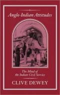 Anglo-Indian Attitudes: The Mind of the Indian Civil Service