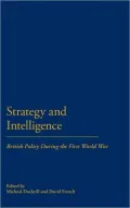 Strategy and Intelligence: British Policy During the First World War