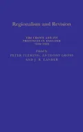 Regionalism and Revolt : The Crown and Its Provinces in England, 1200-1650