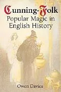 Cunning-Folk Popular Magic in English History