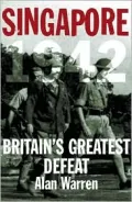 Singapore 1942 : Britain's Greatest Defeat