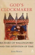 God's Clockmaker: Richard of Wallingford and the Invention of Time