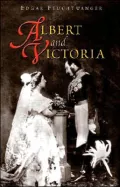 Albert and Victoria: The Rise and Fall of the House of Saxe-Coburg-Gotha