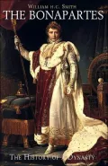 The Bonapartes: The History of a Dynasty