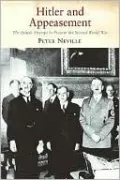 Hitler and Appeasement: The British Attempt to Prevent the Second World War