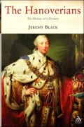 The Hanoverians: The History of a Dynasty