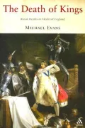 Death of Kings: Royal Deaths in Medieval England