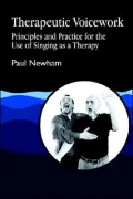 Therapeutic Voicework: Principles and Practice for the Use of Singing as Therapy