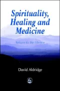 Spirituality, Healing and Medicine: Return to the Silence