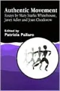 Authentic Movement: Essays By