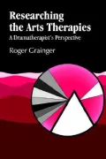Researching the Arts Therapies : A Dramatherapist's Perspective