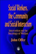 Social Workers, the Community and Social Interaction Intervention and the Sociology of Welfare