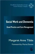 Social Work and Dementia : Good Practice and Care Management