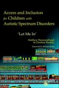 Access and Inclusion for Children with Autistic Spectrum Disorders : Let Me in