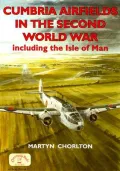 Cumbria Airfields in the Second World War, Including the Isle of Man: Including the Isle of Man