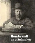 Rembrandt as Printmaker