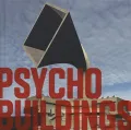 Psycho Buildings: Artists Take On Architecture -Architecture by Artists