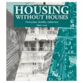 Housing Without Houses : Participation, Flexibility, Enablement