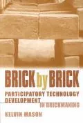 Brick by Brick Participatory Technology Development in Brickmaking
