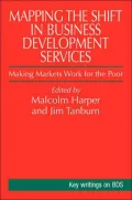 Mapping the Shift in Business Development Services: Making Markets Work for the Poor