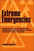 Extreme Emergencies: Humanitarian Assistance to Civilian Populations following Chemical, Biological, Radiological, Nuclear and Explosive Incidents: A Sourcebook