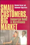 Small Customers, Big Market: Commercial Banks in Microfinance