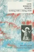 Give Sorrow Words: Working With a Dying Child